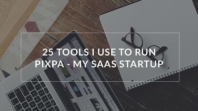 25 herramientas que uso para correr Pixpa - mi inicio de SaaS