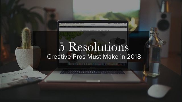 Neujahrsvorsätze, die sich Fotografen und Kreativprofis für 2018 machen müssen
