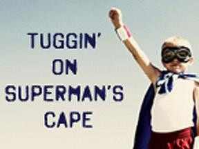 Tuggin' on Superman's Cape